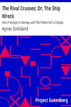 [Gutenberg 34849] • The Rival Crusoes; Or, The Ship Wreck / Also A Voyage to Norway; and The Fisherman's Cottage.